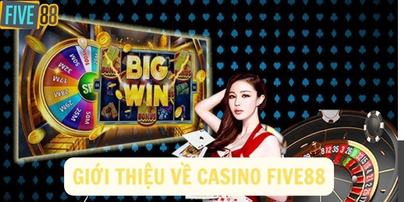 Giới thiệu về casino Five88 - Địa điểm vạn người mê Giới thiệu về casino Five88 - Địa điểm vạn người mê