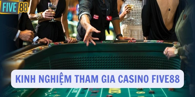 Kinh nghiệm cần nắm khi chơi casino Five88 Kinh nghiệm cần nắm khi chơi casino Five88